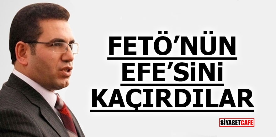 FETÖ'nün Efe'sini kaçırdılar