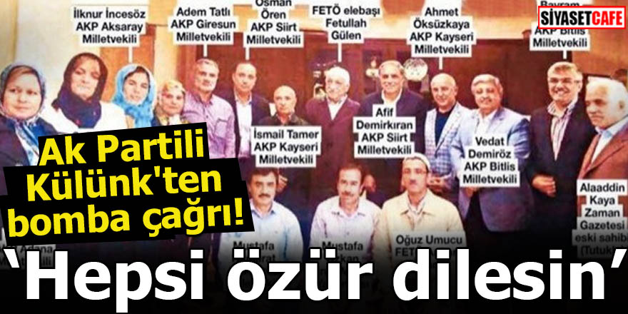 Ak Partili Külünk'ten bomba çağrı! Hepsi özür dilesin