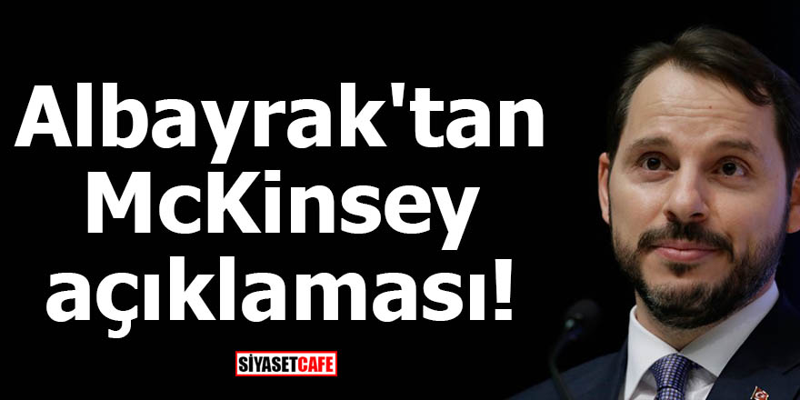 Albayrak'tan McKinsey açıklaması!