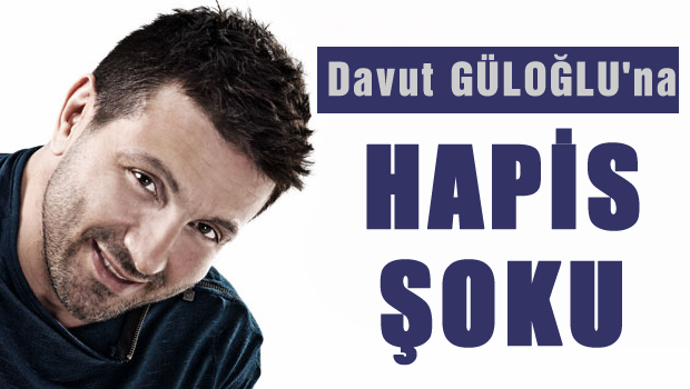 Davut Güloğlu'na hapis cezası şoku