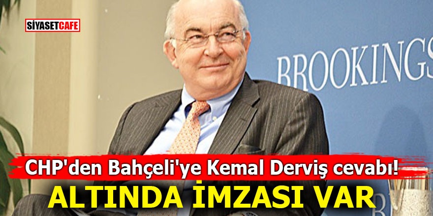 CHP'den Bahçeli'ye Kemal Derviş cevabı! Altında imzası var