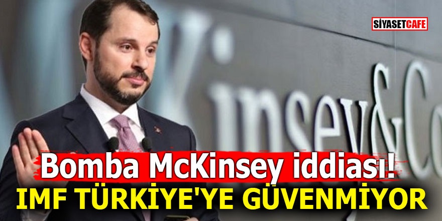 Bomba McKinsey iddiası! IMF Türkiye'ye güvenmiyor