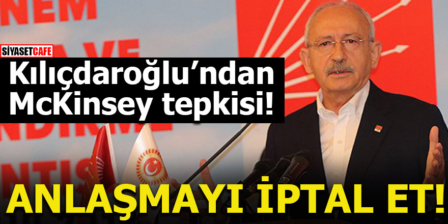 Kılıçdaroğlu'dan Erdoğan'a McKinsey tepkisi!