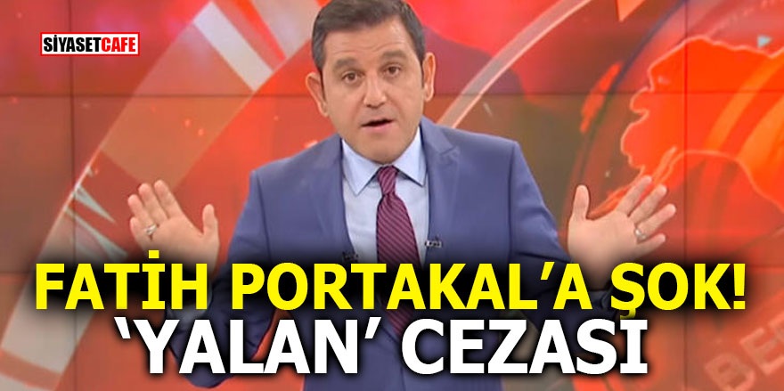 Fatih Portakal'a şok! ‘YALAN’ cezası