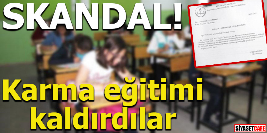 Skandal! Karma eğitimi kaldırdılar