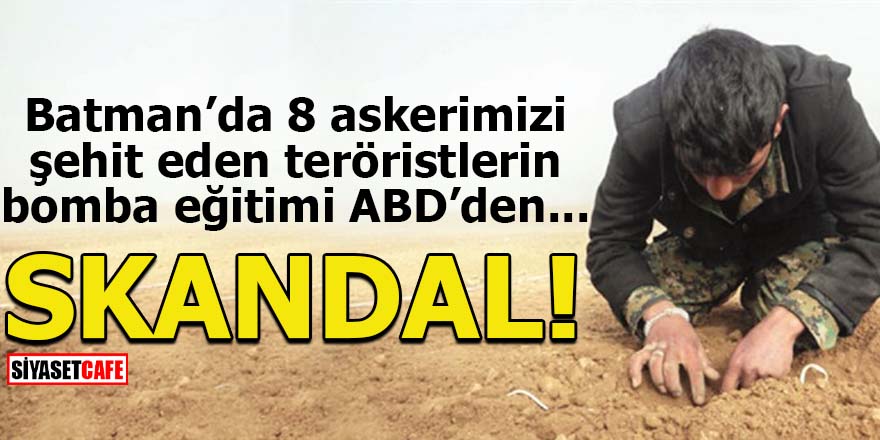 Batman’da 8 askerimizi şehit eden teröristlerin bomba eğitimi ABD'den!