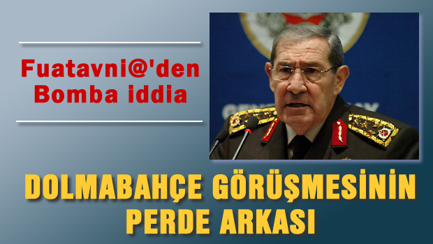 Fuatavni'den Büyükanıt Erdoğan bombası