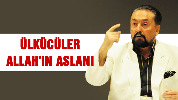 Adnan Oktar'dan ülkücülere övgü dolu sözler