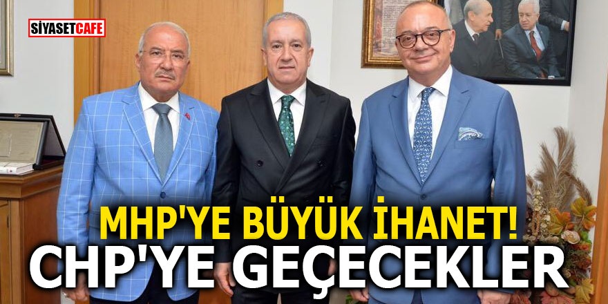 MHP'ye büyük ihanet! CHP'ye geçecekler