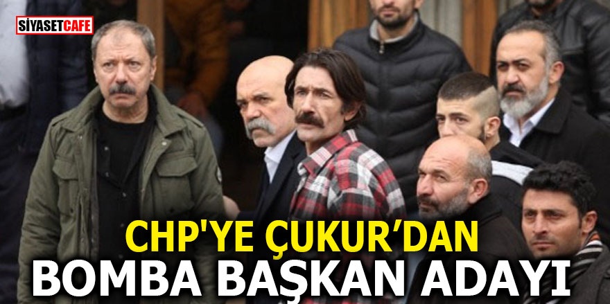 CHP'ye Çukur'dan bomba başkan adayı!