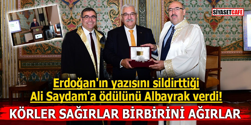 Erdoğan'ın yazısını sildirttiği Ali Saydam'a ödülünü Albayrak verdi! Körler sağırlar birbirini ağırlar