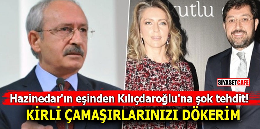 Murat Hazinedar'ın eşinden Kılıçdaroğlu'na şok tehdit! Kirli çamaşırlarınızı dökerim