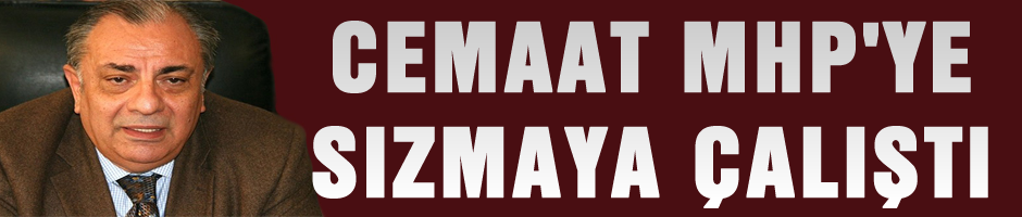 'Cemaat MHP'ye elini sokmaya çalıştı, kestik'