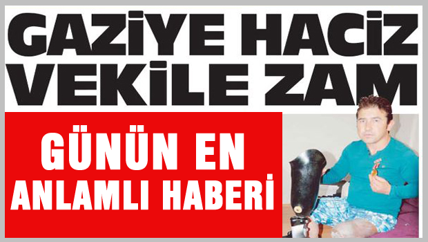 Vekillere zam, Gazi'ye haciz!