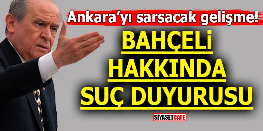 Ankara’yı sarsacak gelişme! Bahçeli hakkında suç duyurusu