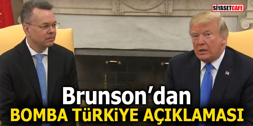 Brunson’dan bomba Türkiye açıklaması!