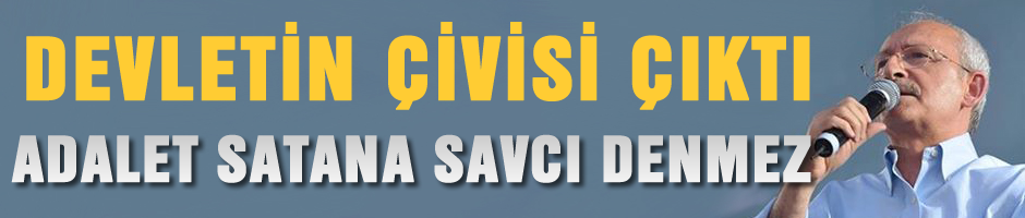 'Devletin çivisi çıktı, Adalet satana savcı denmez'