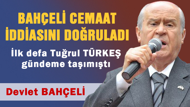 Devlet Bahçeli Cemaat iddiasını doğruladı