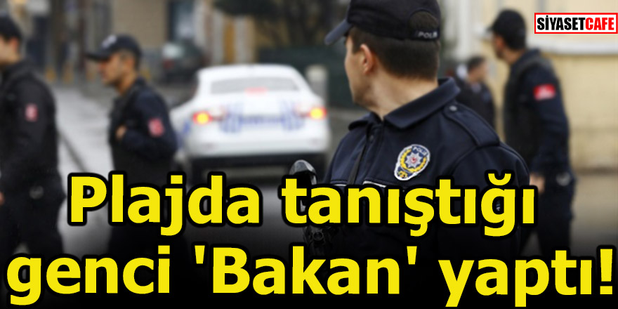 Pes artık! Plajda tanıştığı genci 'Bakan' yaptı!