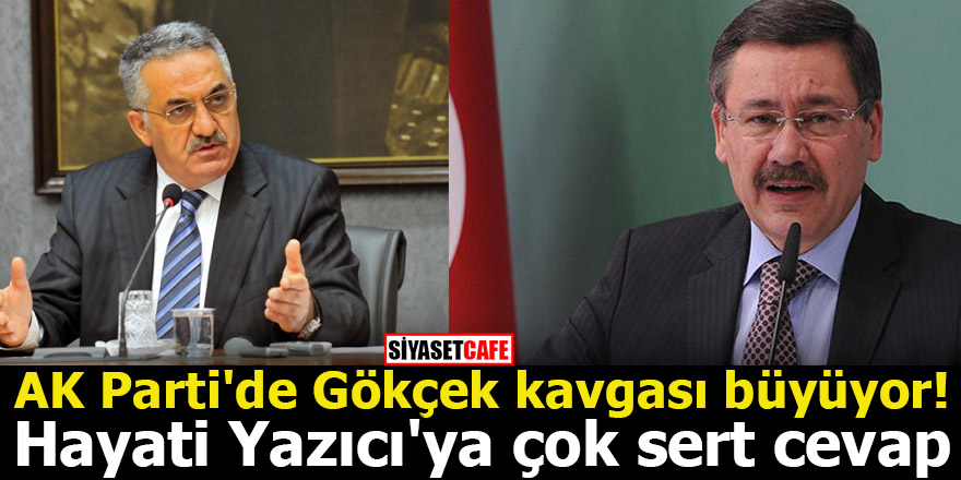 AK Parti'de Gökçek kavgası büyüyor! Hayati Yazıcı'ya çok sert cevap
