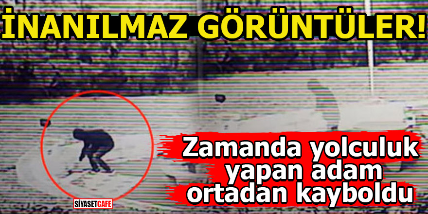 İNANILMAZ GÖRÜNTÜLER! Zamanda yolculuk yapan adam ortadan kayboldu