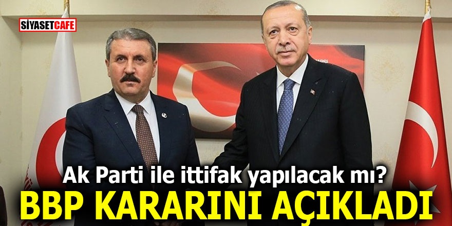 Ak Parti ile ittifak yapılacak mı? BBP kararını açıkladı