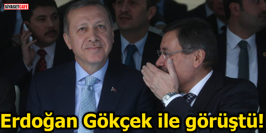 Erdoğan Gökçek ile görüştü!