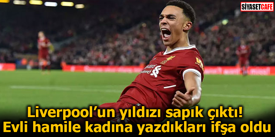 Liverpool’un yıldızı sapık çıktı! Hamile kadına yazdıkları ifşa oldu