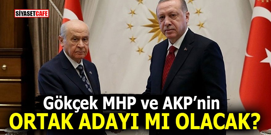 Melih Gökçek MHP ve AKP’nin ortak adayı mı olacak?