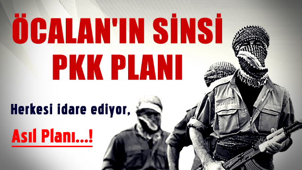 Katil Öcalan'ın sinsi PKK planı