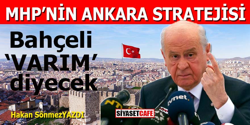 MHP’nin Ankara stratejisi: Bahçeli varım diyecek