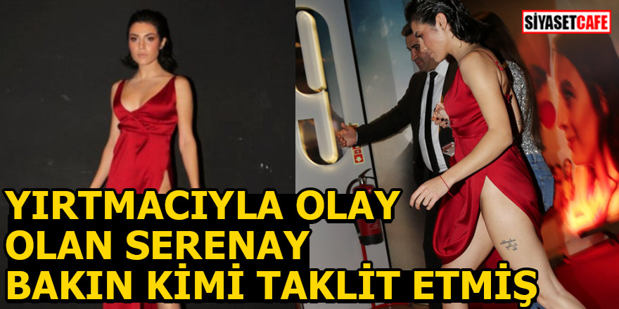Yırtmacıyla olay olan Serenay bakın kimi taklit etmiş!