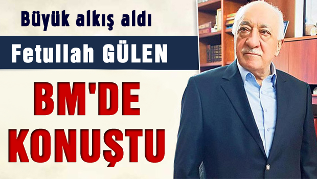 Gülen Birleşmiş Milletler'de konuştu