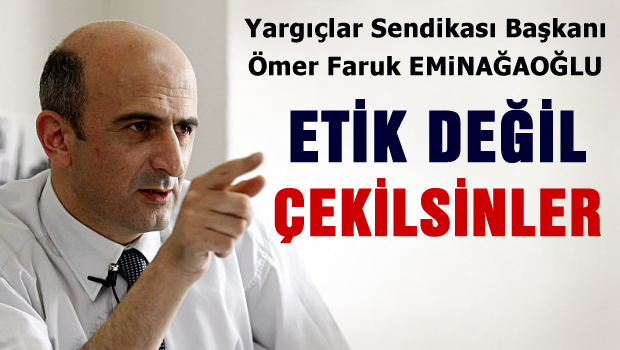 Eminağaoğlu: Cumhurbaşkanının HSYK'ya atadığı kişileri çekilmeye davet ediyoruz