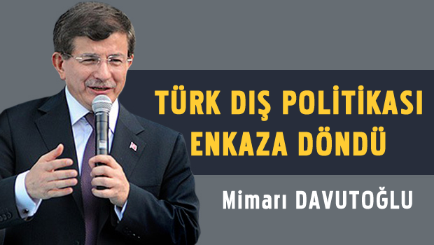 'Türk Dış Politikası enkaza döndü'