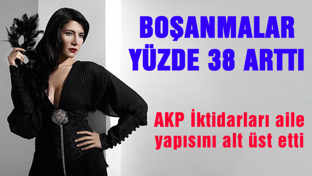 AKP döneminde boşanmalar yüzde 38 arttı