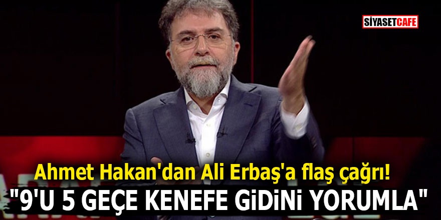 Ahmet Hakan'dan Ali Erbaş'a flaş çağrı! "9'u 5 geçe kenefe gidini yorumla"