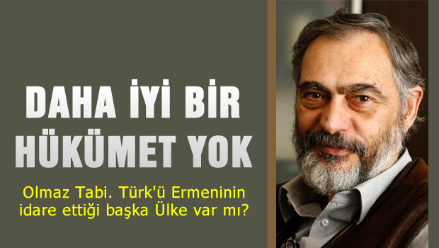 Etyen Mahçupyan: Daha iyi bir hükümet imkanı yok