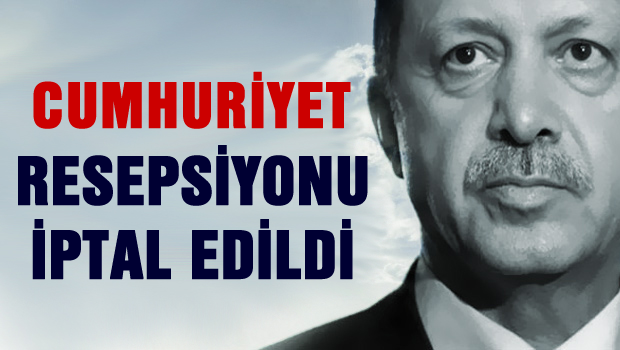 Cumhuriyet resepsiyonu iptal edildi