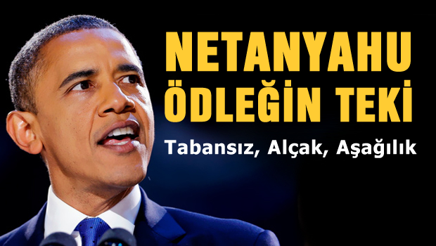 'Netanyahu ödleğin teki'