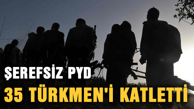 PYD 35 Türkmen'i katletti