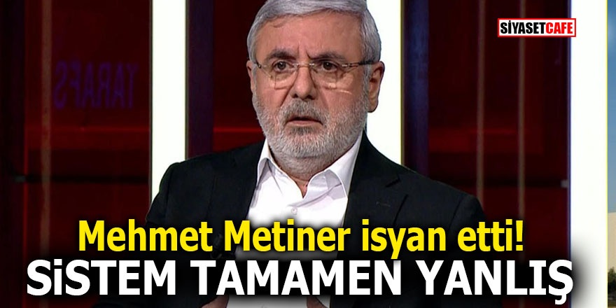 Mehmet Metiner isyan etti! Sistem tamamen yanlış