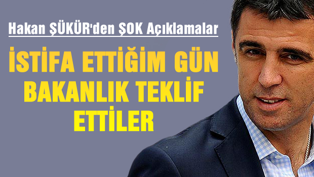 İstifa ettiğim gün bakanlık teklif ettiler