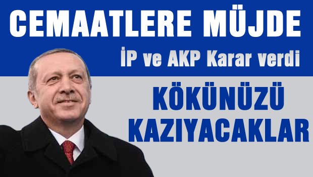 Cemaatlerin kökünü kazıyacaklar