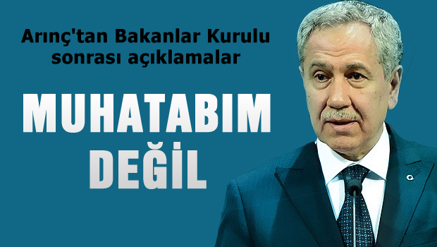 Arınç'tan Bakanlar Kurulu sonrası açıklamalar