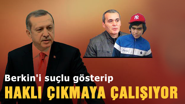 'Erdoğan, Berkin'i suçlu gösterip haklı çıkmaya çalışıyor'