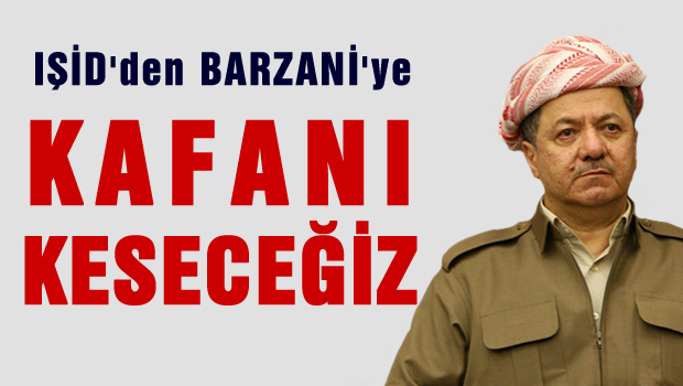 Barzani'nin kafasını keseceğiz
