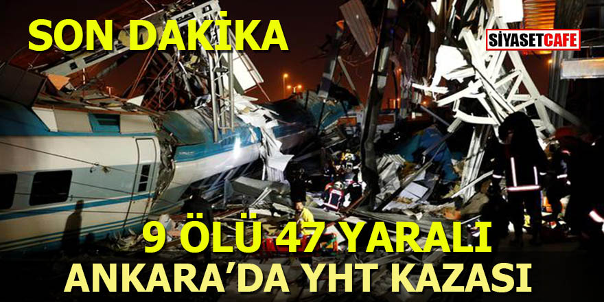Ankara’da YHT kazası: Çok sayıda ölü ve yaralılar var