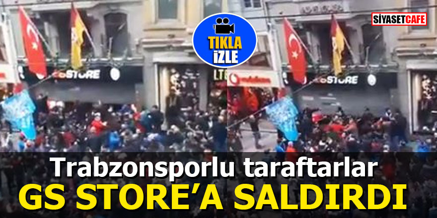 Trabzonsporlu taraftarlar GS Store’a saldırdı