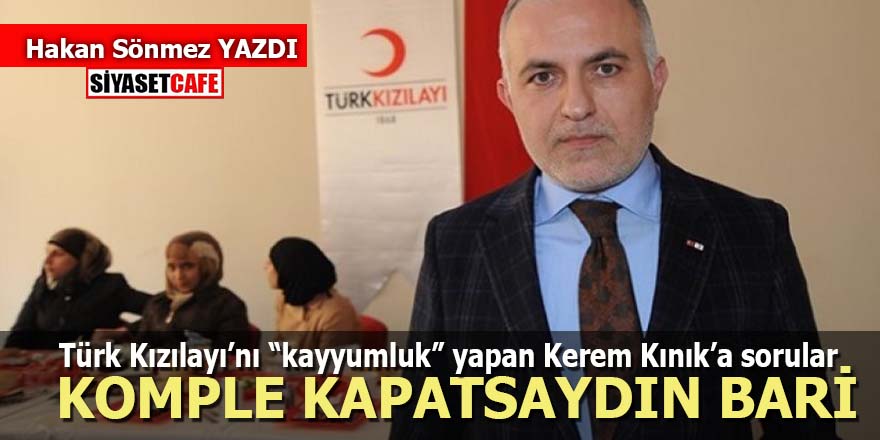 Türk Kızılayı’nı “kayyumluk” yapan Kerem Kınık’a sorular